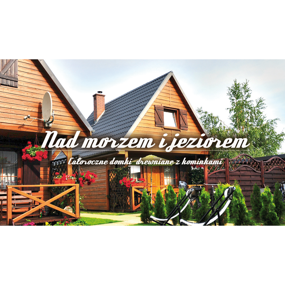 Całoroczne domki drewniane z kominkami nad morzem i jeziorem